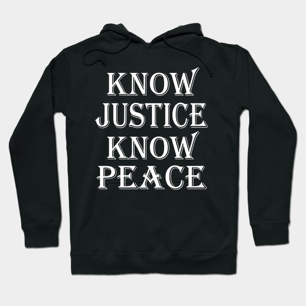 Know Justice Know Peace Hoodie by WorkMemes